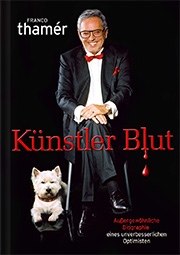 Buchtitel Künstler Blut der mitreißenden Biographie über das filmreife Leben des Malers Franco Thamér.